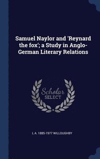 bokomslag Samuel Naylor and 'Reynard the fox'; a Study in Anglo-German Literary Relations