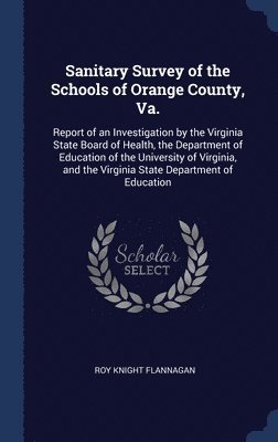Sanitary Survey of the Schools of Orange County, Va. 1