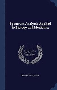 bokomslag Spectrum Analysis Applied to Biology and Medicine;