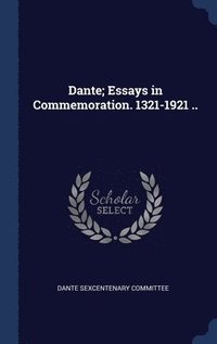 bokomslag Dante; Essays in Commemoration. 1321-1921 ..