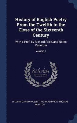 History of English Poetry From the Twelfth to the Close of the Sixteenth Century 1