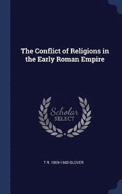 T R 1869-1943 Glover - Conflict of Religions in the Early Roman Empire, Inbunden