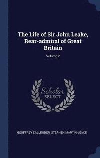 bokomslag The Life of Sir John Leake, Rear-admiral of Great Britain; Volume 2