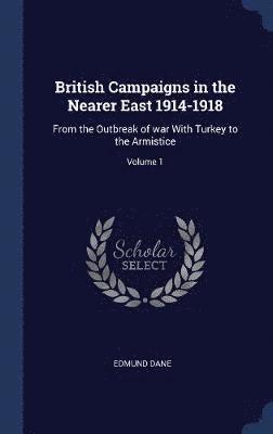 British Campaigns in the Nearer East 1914-1918 1