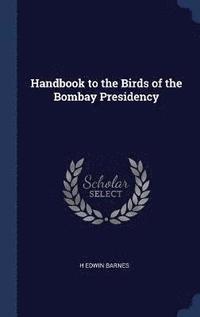 bokomslag Handbook to the Birds of the Bombay Presidency