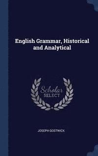 bokomslag English Grammar, Historical and Analytical