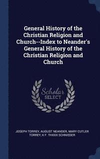 bokomslag General History of the Christian Religion and Church--Index to Neander's General History of the Christian Religion and Church