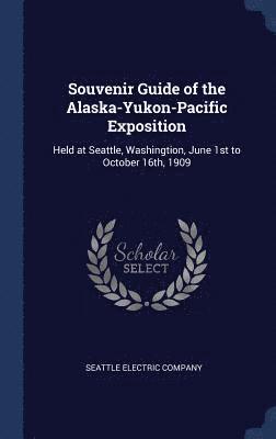 Souvenir Guide of the Alaska-Yukon-Pacific Exposition 1