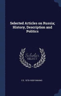 bokomslag Selected Articles on Russia; History, Description and Politics