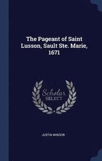 bokomslag The Pageant of Saint Lusson, Sault Ste. Marie, 1671