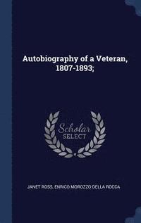 bokomslag Autobiography of a Veteran, 1807-1893;