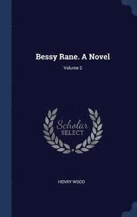 bokomslag Bessy Rane. A Novel; Volume 2