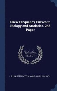 bokomslag Skew Frequency Curves in Biology and Statistics. 2nd Paper
