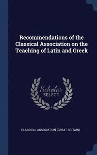 bokomslag Recommendations of the Classical Association on the Teaching of Latin and Greek