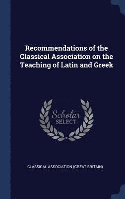 bokomslag Recommendations of the Classical Association on the Teaching of Latin and Greek