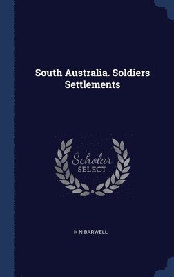 bokomslag South Australia. Soldiers Settlements