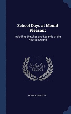 School Days at Mount Pleasant 1