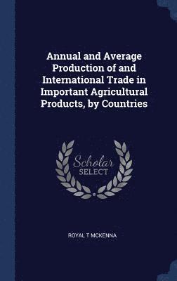 Annual and Average Production of and International Trade in Important Agricultural Products, by Countries