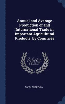 Annual and Average Production of and International Trade in Important Agricultural Products, by Countries 1