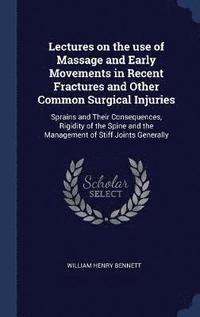 bokomslag Lectures on the use of Massage and Early Movements in Recent Fractures and Other Common Surgical Injuries