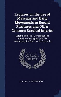 Lectures on the use of Massage and Early Movements in Recent Fractures and Other Common Surgical Injuries 1