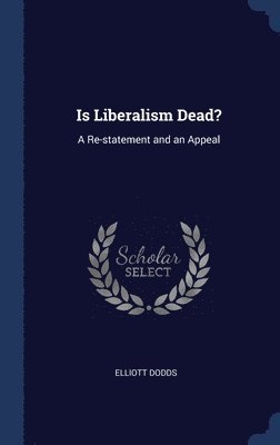bokomslag Is Liberalism Dead?
