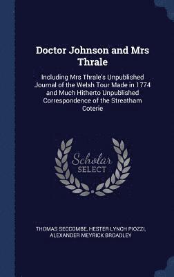 Thomas Seccombe, Hester Lynch Piozzi, Alexander Meyrick Broadley - Doctor Johnson and Mrs Thrale, Inbunden
