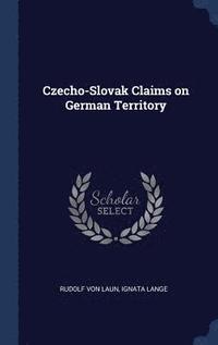 bokomslag Czecho-Slovak Claims on German Territory