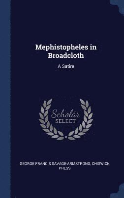 George Francis Savage-Armstrong, Chiswick Press - Mephistopheles in Broadcloth, Inbunden