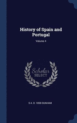 bokomslag History of Spain and Portugal; Volume 4