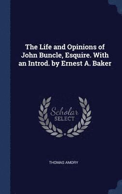 Thomas Amory - Life and Opinions of John Buncle, Esquire. With an Introd. by Ernest A. Baker, Inbunden