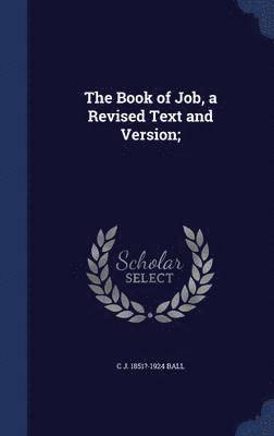 The Book of Job, a Revised Text and Version; 1