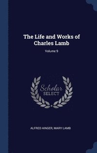 bokomslag The Life and Works of Charles Lamb; Volume 9