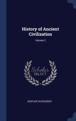 Gustave Ducoudray - History of Ancient Civilization; Volume 2, Inbunden