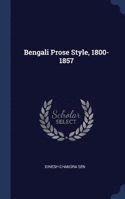 Bengali Prose Style, 1800-1857 1