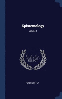 Epistemology; Volume 1 1