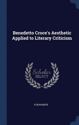 bokomslag Benedetto Croce's Aesthetic Applied to Literary Criticism