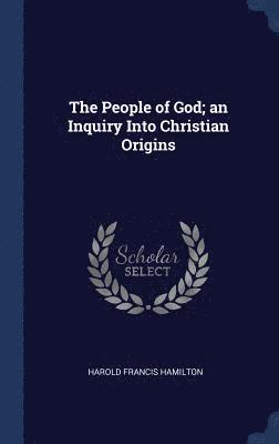 bokomslag The People of God; an Inquiry Into Christian Origins