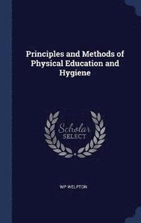 bokomslag Principles and Methods of Physical Education and Hygiene