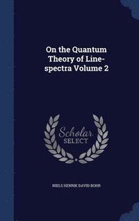bokomslag On the Quantum Theory of Line-spectra; Volume 2
