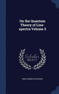 bokomslag On the Quantum Theory of Line-spectra; Volume 2