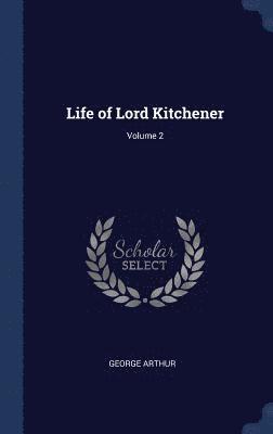 Life of Lord Kitchener; Volume 2 1