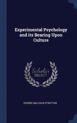 Experimental Psychology and its Bearing Upon Culture 1