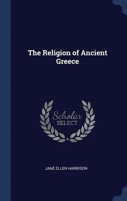 Jane Ellen Harrison - Religion of Ancient Greece, Inbunden