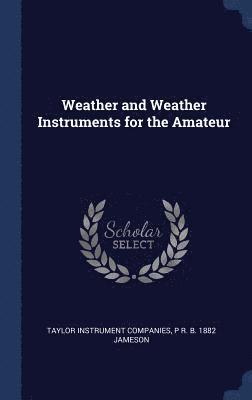 Weather and Weather Instruments for the Amateur 1