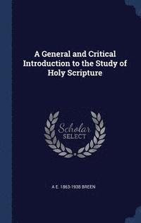 bokomslag A General and Critical Introduction to the Study of Holy Scripture