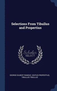 bokomslag Selections From Tibullus and Propertius