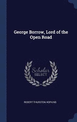 bokomslag George Borrow, Lord of the Open Road