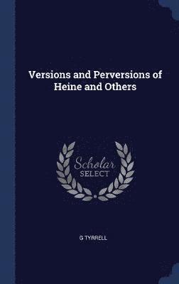 bokomslag Versions and Perversions of Heine and Others