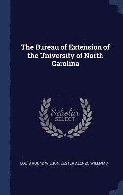 bokomslag The Bureau of Extension of the University of North Carolina